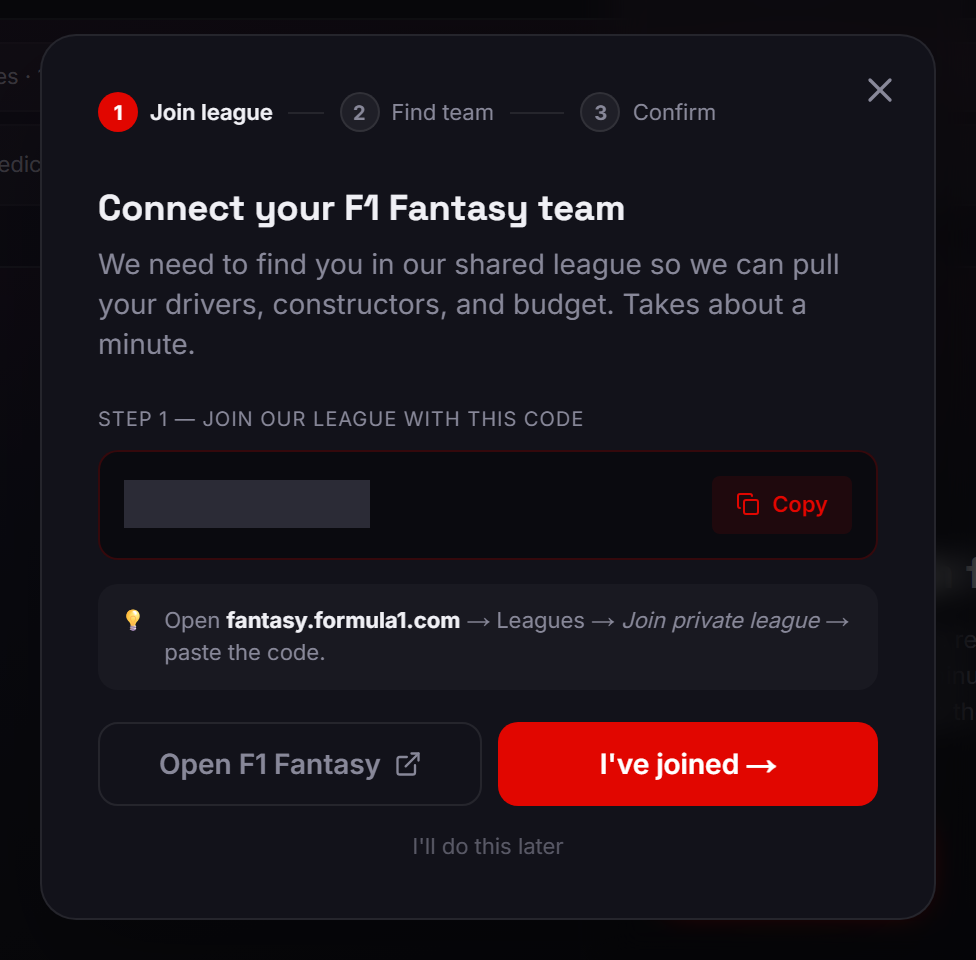 The Connect your F1 Fantasy team wizard at step 1 of 3, Join league: a masked league code with a Copy button, a hint pointing to fantasy.formula1.com, and the buttons Open F1 Fantasy and I've joined.